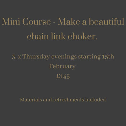 Make a beautiful chain link choker  - Beginners class Thursday 15th February