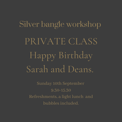 PRIVATE CLASS Happy birthday Sarah and Deans - Bangle workshop- Sunday September 10th