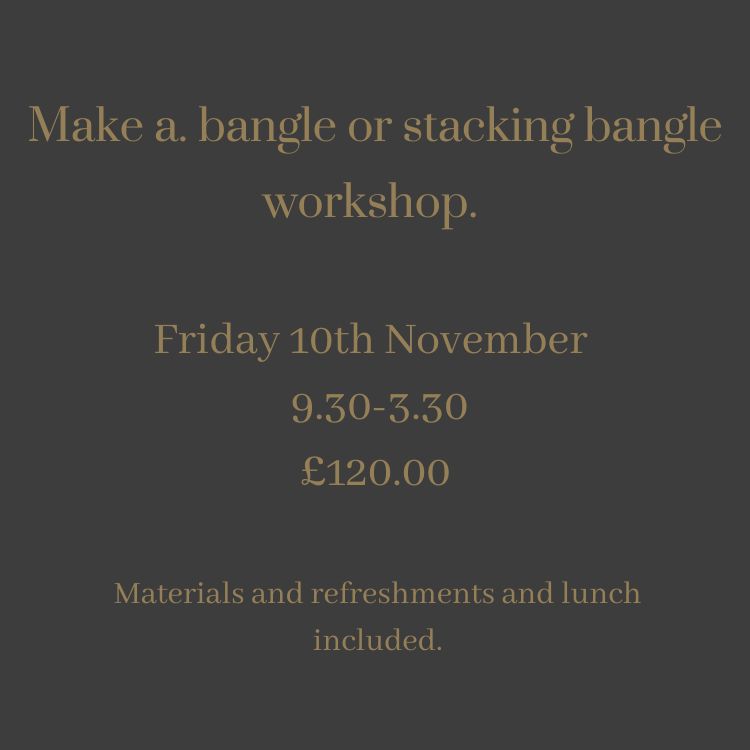 Make your own bangle or stacking bangles - Beginners class Friday November 10th