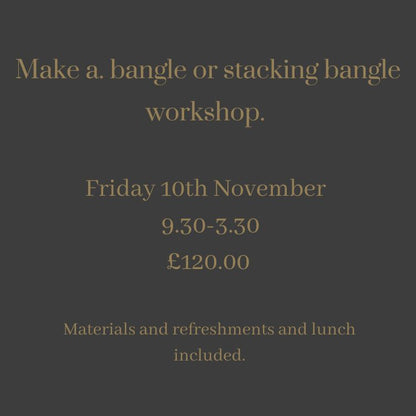 Make your own bangle or stacking bangles - Beginners class Friday November 10th