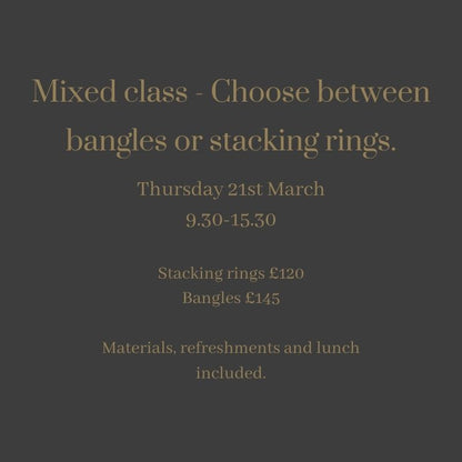 Mixed class. Make a bangle or stacking rings - Thursday 21st March
