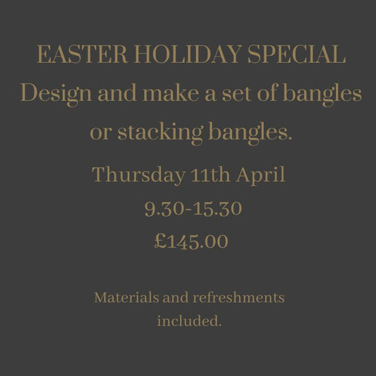 EASTER HOLIDAY SPECIAL Make your own bangle or stacking bangles - Beginners class Thursday 11th April