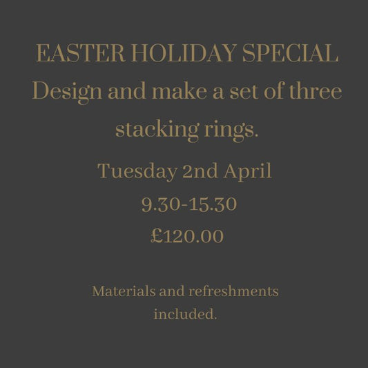 EASTER HOLIDAY SPECIAL Make your own silver stacking rings - Beginners class Tuesday 2nd April