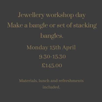 Make your own bangle or stacking bangles - Beginners class Monday 15th April
