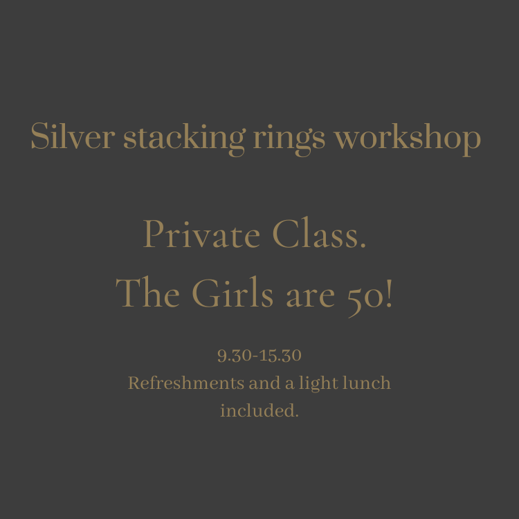 Make your own silver stacking rings - The girls are 50! PRIVATE CLASS 28th October